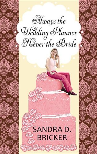 Stock image for Always the Wedding Planner, Never the Bride for sale by Better World Books