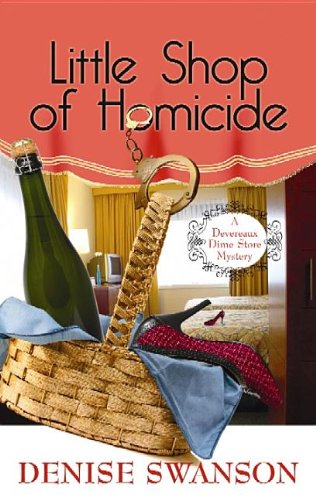 Little Shop of Homicide: A Devereaux Dime Store Mystery (9781611733976) by Swanson, Denise