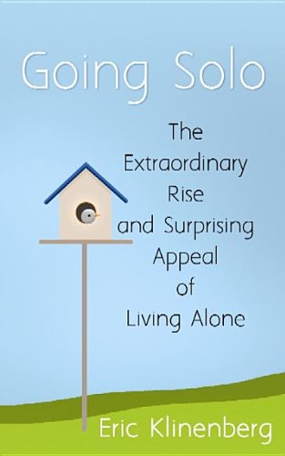 Stock image for Going Solo : The Extraordinary Rise and Surprising Appeal of Living Alone for sale by Better World Books