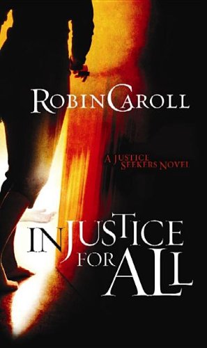 Injustice For All (Justice Seekers) (9781611735123) by Caroll, Robin