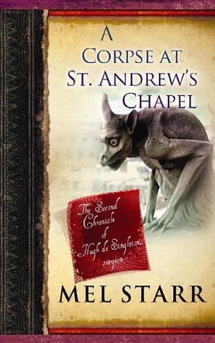 Beispielbild fr A Corpse at St. Andrew's Chapel: The Second Chronicle of Hugh de Singleton, Surgeon (Thorndike Christian Mystery) zum Verkauf von Better World Books