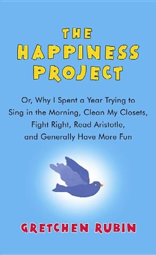 Imagen de archivo de The Happiness Project: Or, Why I Spent a Year Trying to Sing in the Morning, Clean My Closets, Fight Right, Read Aristotle, and Generally Hav a la venta por ThriftBooks-Atlanta