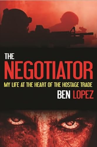 Stock image for The Negotiator: My Life at the Heart of the Hostage Trade for sale by Irish Booksellers