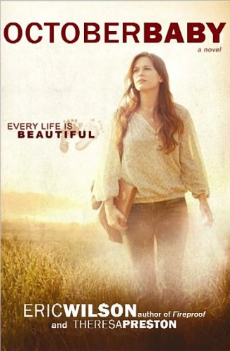 October Baby: Every Life Is Beautiful (9781611736045) by Wilson, Eric; Preston, Theresa