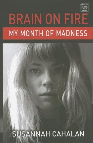 Stock image for Brain on Fire : My Month of Madness for sale by Better World Books