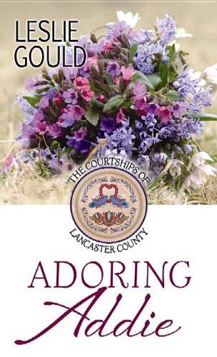 Beispielbild fr Adoring Addie : The Courtships of Lancaster County zum Verkauf von Better World Books