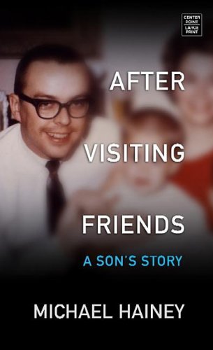 9781611738230: After Visiting Friends: A Son's Story