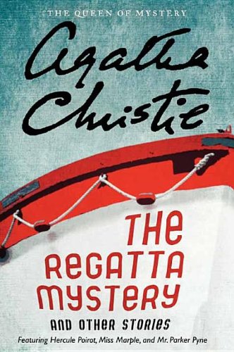 9781611739893: The Regatta Mystery and Other Stories: Featuring Hercule Poirot, Miss Marple, and Mr. Parker Pyne