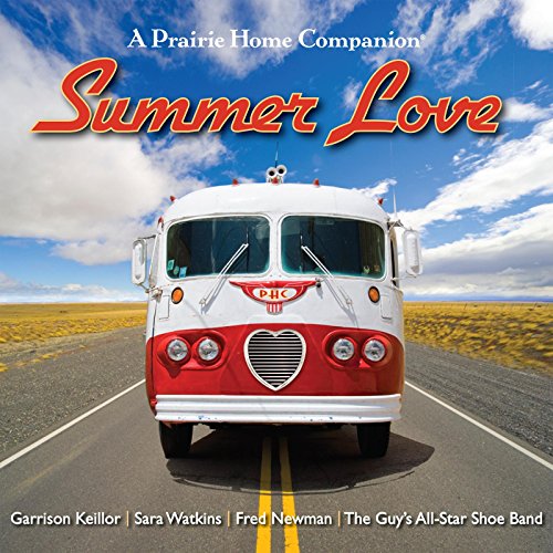 Beispielbild fr Summer Love: Garrison Keillor and the cast of A Prairie Home Companion (Prairie Home Companion (Music)) zum Verkauf von The Yard Sale Store