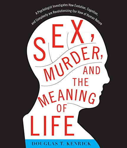 Beispielbild fr Sex, Murder, and the Meaning of Life: A Psychologist Investigates How Evolution, Cognition, and Complexity Are Revolutionizing Our View of Human Nature zum Verkauf von Half Price Books Inc.