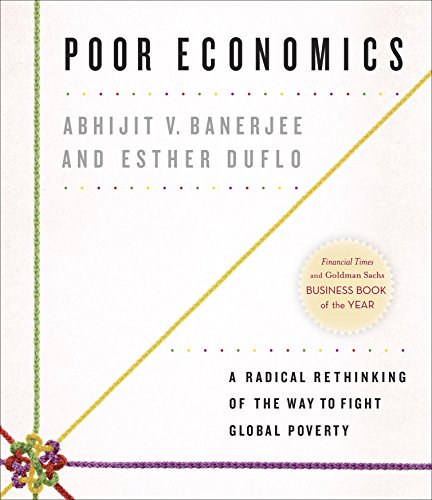 Beispielbild fr Poor Economics: A Radical Rethinking of the Way to Fight Global Poverty zum Verkauf von SecondSale