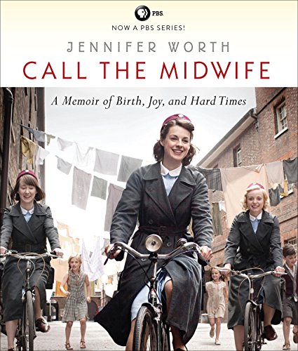 Stock image for Call the Midwife: A Memoir of Birth, Joy, and Hard Times (Call the Midwife, 1) for sale by HPB-Diamond