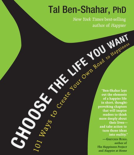 9781611749755: Choose the Life You Want: 101 Ways to Create Your Own Road to Happiness