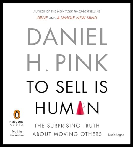 Stock image for To Sell Is Human: The Surprising Truth About Moving Others for sale by BooksRun