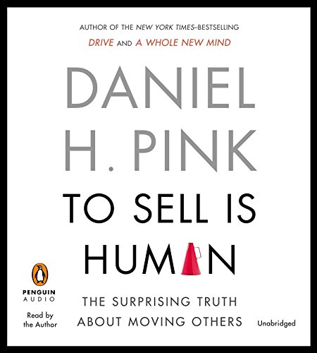 9781611761115: To Sell Is Human: The Surprising Truth About Moving Others