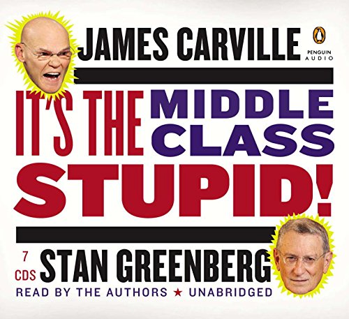 Beispielbild fr It's the Middle Class, Stupid! zum Verkauf von Half Price Books Inc.
