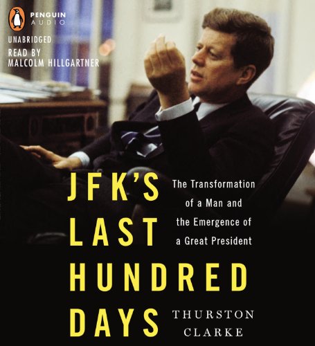 Stock image for JFK's Last Hundred Days: The Transformation of a Man and The Emergence of a Great President for sale by SecondSale