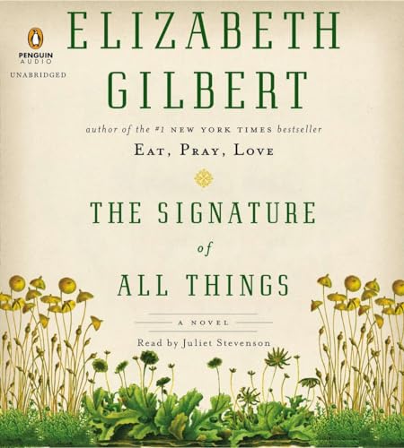 The Signature of All Things: A Novel - Gilbert, Elizabeth und Juliet Stevenson