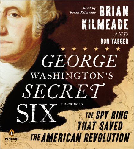 Stock image for George Washington's Secret Six: The Spy Ring That Saved America for sale by SecondSale