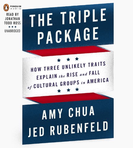 9781611762464: The Triple Package: How Three Unlikely Traits Explain the Rise and Fall of Cultural Groups in America
