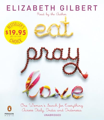 Eat, Pray, Love: One Woman's Search for Everything Across Italy, India and Indonesia - Gilbert, Elizabeth