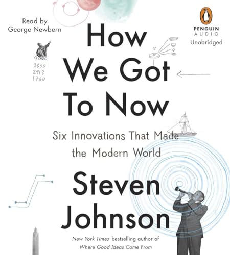 9781611763386: How We Got to Now: Six Innovations That Made the Modern World