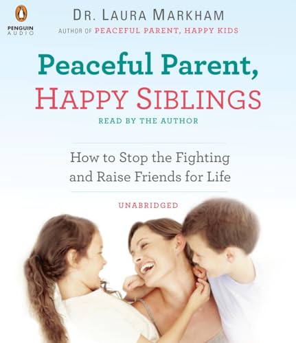 Beispielbild fr Peaceful Parent, Happy Siblings: How to Stop the Fighting and Raise Friends for Life zum Verkauf von Big Bill's Books