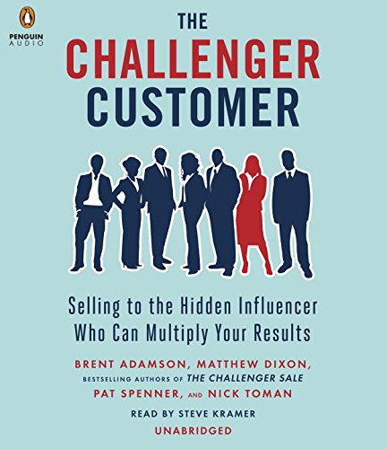 Imagen de archivo de The Challenger Customer: Selling to the Hidden Influencer Who Can Multiply Your Results a la venta por HPB-Red