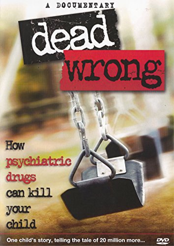 Imagen de archivo de Dead Wrong: How Psychiatric Drugs Can Kill Your Child (DVD & Booklet) a la venta por SecondSale