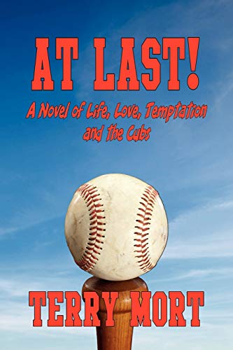 Imagen de archivo de At Last! a Novel of Life, Love, Temptation and the Cubs a la venta por Bookmans