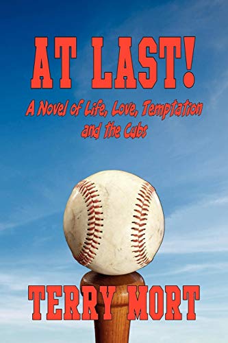 Stock image for At Last! a Novel of Life, Love, Temptation and the Cubs for sale by Bookmans