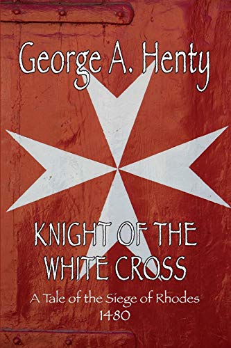 9781611791389: Knight of the White Cross: A Tale of the Siege of Rhodes
