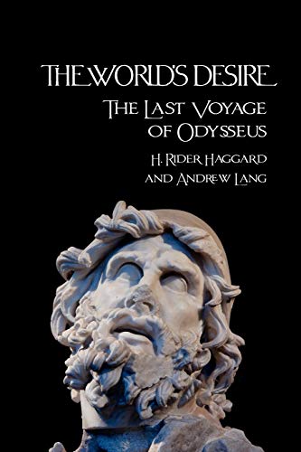 Imagen de archivo de The World's Desire: The Last Voyage of Odysseus a la venta por Irish Booksellers