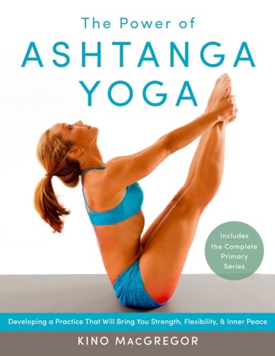 Imagen de archivo de The Power of Ashtanga Yoga: Developing a Practice That Will Bring You Strength, Flexibility, and Inner Peace--Includes the complete Primary Series a la venta por SecondSale