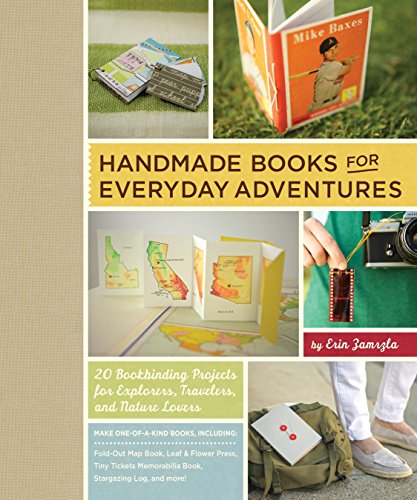 Beispielbild fr Handmade Books for Everyday Adventures : 20 Bookbinding Projects for Explorers, Travelers, and Nature Lovers zum Verkauf von Better World Books