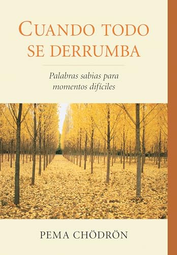 9781611800241: Cuando Todo Se Derrumba (When Things Fall Apart): Palabras Sabias Para Momentos Dificiles (La Colleccion de Pema Chodron)