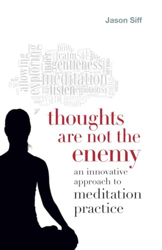 Beispielbild fr Thoughts Are Not the Enemy : An Innovative Approach to Meditation Practice zum Verkauf von Better World Books