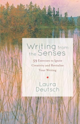 Beispielbild fr Writing from the Senses: 59 Exercises to Ignite Creativity and Revitalize Your Writing zum Verkauf von BooksRun