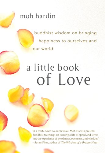 Stock image for A Little Book of Love: Buddhist Wisdom on Bringing Happiness to Ourselves and Our World for sale by More Than Words