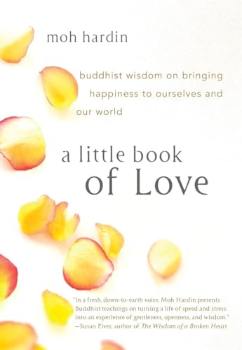 Stock image for A Little Book of Love: Buddhist Wisdom on Bringing Happiness to Ourselves and Our World for sale by More Than Words