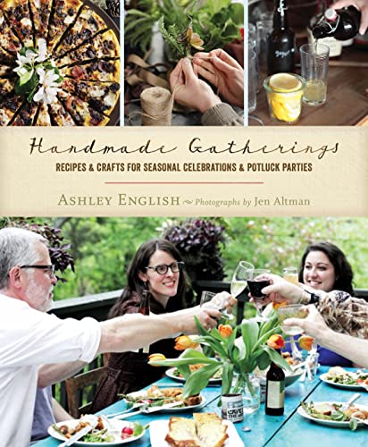Stock image for Handmade Gatherings : Recipes and Crafts for Seasonal Celebrations and Potluck Parties for sale by Better World Books