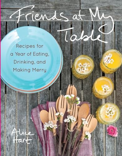 Stock image for Friends at My Table : Recipes for a Year of Eating, Drinking, and Making Merry for sale by Better World Books