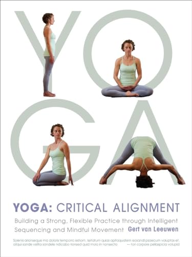 9781611800630: Yoga: Critical Alignment: Building a Strong, Flexible Practice through Intelligent Sequencing and Mindful Movement
