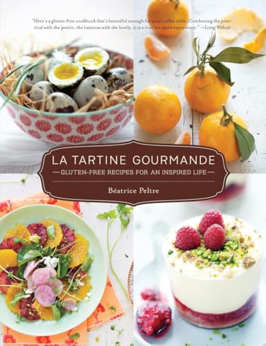 9781611800784: La Tartine Gourmande: Gluten-Free Recipes for an Inspired Life