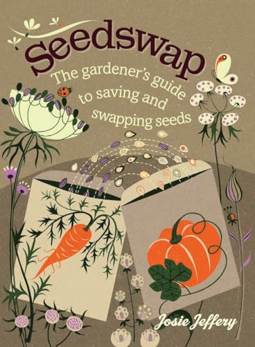 Beispielbild fr Seedswap: The Gardener's Guide to Saving and Swapping Seeds zum Verkauf von Wonder Book
