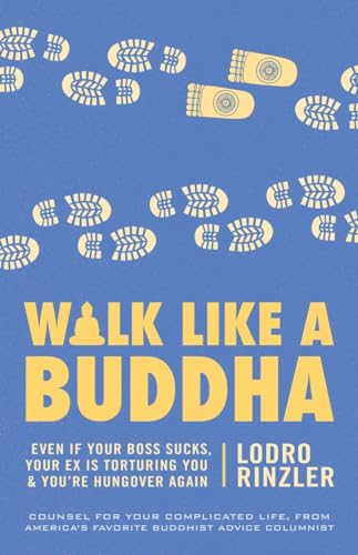 Beispielbild fr Walk Like a Buddha: Even if Your Boss Sucks, Your Ex Is Torturing You, and You're Hungover Again zum Verkauf von Wonder Book