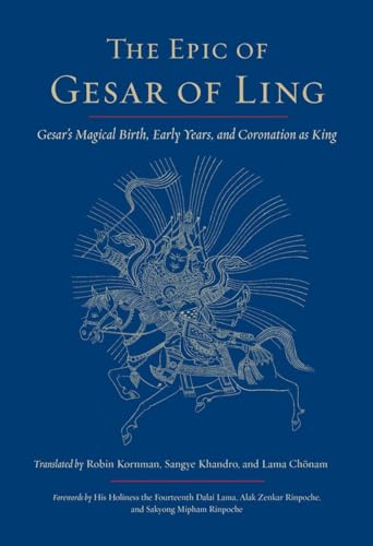 9781611800951: The Epic of Gesar of Ling: Gesar's Magical Birth, Early Years, and Coronation as King