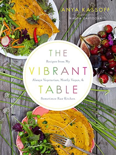 Stock image for The Vibrant Table : Recipes from My Always Vegetarian, Mostly Vegan, and Sometimes Raw Kitchen for sale by Better World Books