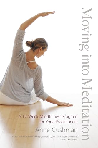 Imagen de archivo de Moving into Meditation: A 12-Week Mindfulness Program for Yoga Practitioners a la venta por World of Books (was SecondSale)