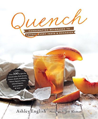 Beispielbild fr Quench: Handcrafted Beverages to Satisfy Every Taste and Occasion zum Verkauf von WorldofBooks